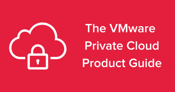 The VMware Private Cloud Product Guide